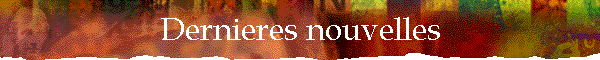 Dernieres nouvelles
